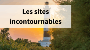 Les sites incontournables